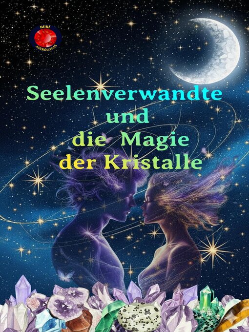 Title details for Seelenverwandte und  die Magie der Kristalle by Alina Rubi - Available